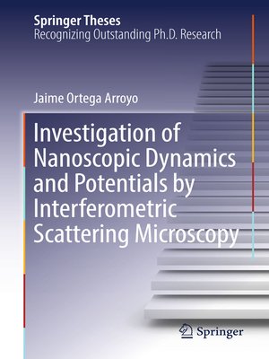 cover image of Investigation of Nanoscopic Dynamics and Potentials by Interferometric Scattering Microscopy
